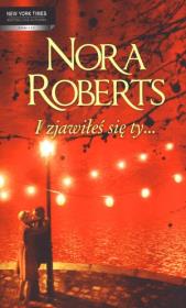 I zjawiłeś się Ty.... Autor: Nora Roberts. Dadada.pl Okładka książki I zjawiłeś się Ty...