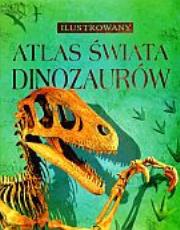 Okładka książki Ilustrowany atlas świata dinozaurów