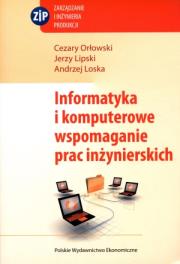 Informatyka i komputerowe wspomaganie prac inżynierskich. Autor: Lipski Jerzy, Orłowski Cezary, Loska Andrzej. Dadada.pl Okładka książki Informatyka i komputerowe wspomaganie prac inżynierskich