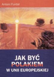 Okładka książki Jak być Polakiem w Unii Europejskiej