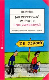 Jak przetrwać w szkole i nie zwariować. Autor: Jan Wróbel. Dadada.pl Okładka książki Jak przetrwać w szkole i nie zwariować