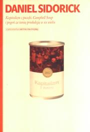 Okładka książki Kapitalizm z puszki Campbell Soup i pogoń za tanią produkcją w XX wieku
