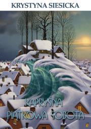 Kapryśna piątkowa sobota. Autor: Krystyna Siesicka. Dadada.pl Okładka książki Kapryśna piątkowa sobota