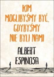 Okładka książki Kim moglibyśmy być, gdybyśmy nie byli nami