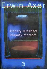 Okładka książki Kłopoty młodości kłopoty starości