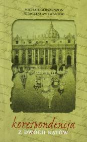 Korespondencja z dwóch kątów. Autor: Gerszenzon Michaił, Iwanow Wiaczesław. Dadada.pl Okładka książki Korespondencja z dwóch kątów