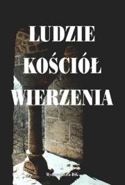 Ludzie Kościół wierzenia. Autor: Stefan K. Kuczyński (red.), Wojciech Iwańczak (red.). Dadada.pl Okładka książki Ludzie Kościół wierzenia