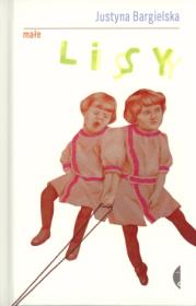 Małe lisy TW. Autor: Bargielska Justyna. Dadada.pl Okładka książki Małe lisy TW