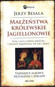 Małżeństwa królewskie. Jagiellonowie. Autor: Besala Jerzy. Dadada.pl Okładka książki Małżeństwa królewskie. Jagiellonowie