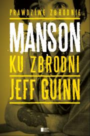 Manson Ku zbrodni. Autor: Jeff Guinn. Dadada.pl Okładka książki Manson Ku zbrodni