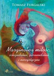 Okładka książki Marginalna miłość, schizoidalna, paranoidalna ...