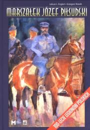 Marszałek Józef Piłsudski. Autor: Juliusz L. Englert, Grzegorz Nowik (red.). Dadada.pl Okładka książki Marszałek Józef Piłsudski