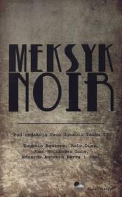 Meksyk noir. Autor: Taibo II Paco Ignacio. Dadada.pl Okładka książki Meksyk noir