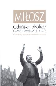 Miłosz. Gdańsk i okolice. Relacje, dokumenty.... Autor: Chwin Stefan, Krystyna Chwin. Dadada.pl Okładka książki Miłosz. Gdańsk i okolice. Relacje, dokumenty...