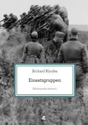 Mistrzowie śmierci Einsatzgruppen. Autor: Richard Rhodes. Dadada.pl Okładka książki Mistrzowie śmierci Einsatzgruppen