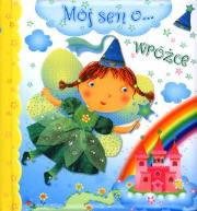 Mój sen o... wróżce. Autor: Beaumont Emilie. Dadada.pl Okładka książki Mój sen o... wróżce