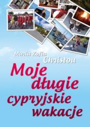 Moje długie cypryjskie wakacje. Autor: Christou Maria Zofia. Dadada.pl Okładka książki Moje długie cypryjskie wakacje
