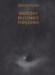 Mroczny przedmiot podążania. Autor: Machej Zbigniew. Dadada.pl Okładka książki Mroczny przedmiot podążania