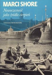 Nowoczesność jako źródło cierpień. Autor: Marci Shore. Dadada.pl Okładka książki Nowoczesność jako źródło cierpień