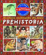 Obrazkowa encyklopedia dla dzieci - Prehistoria. Autor: praca zbiorowa. Dadada.pl Okładka książki Obrazkowa encyklopedia dla dzieci - Prehistoria