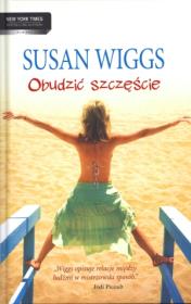 Obudzić szczęście - Susan Wiggs. Autor: Wiggs Susan. Dadada.pl Okładka książki Obudzić szczęście - Susan Wiggs