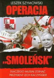 Operacja ''Smoleńsk. Autor: Szymowski Leszek. Dadada.pl Okładka książki Operacja ''Smoleńsk