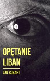 Opętanie Liban. Autor: Jan Subart. Dadada.pl Okładka książki Opętanie Liban