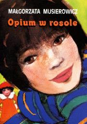 Opium w rosole. Autor: Małgorzata Musierowicz. Dadada.pl Okładka książki Opium w rosole