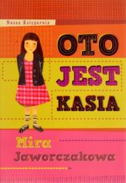 Oto jest Kasia. Autor: Mira Jaworczakowa. Dadada.pl Okładka książki Oto jest Kasia