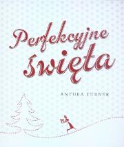 Perfekcyjne święta. Autor: Anthea Turner. Dadada.pl Okładka książki Perfekcyjne święta