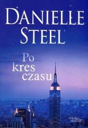 Po kres czasu. Autor: Danielle Steel. Dadada.pl Okładka książki Po kres czasu