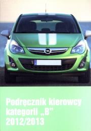 Podręcznik kierowcy kategorii ''B'' 2012/2013. Autor: praca zbiorowa. Dadada.pl Okładka książki Podręcznik kierowcy kategorii ''B'' 2012/2013