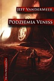 Podziemia Veniss. Autor: Vandermeer Jeff. Dadada.pl Okładka książki Podziemia Veniss