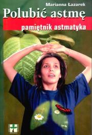 Polubić astmę. Pamiętnik astmatyka. Autor: Marianna Łazarek. Dadada.pl Okładka książki Polubić astmę. Pamiętnik astmatyka