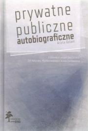 Prywatne publiczne autobiograficzne. Autor: Galant Arleta. Dadada.pl Okładka książki Prywatne publiczne autobiograficzne