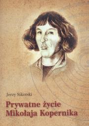 Prywatne życie Mikołaja Kopernika. Autor: Jerzy Sikorski. Dadada.pl Okładka książki Prywatne życie Mikołaja Kopernika