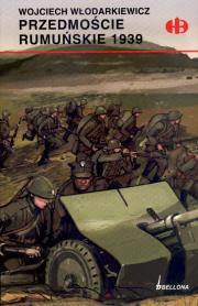 Przedmoście rumuńskie 1939. Autor: Włodarkiewicz Wojciech. Dadada.pl Okładka książki Przedmoście rumuńskie 1939