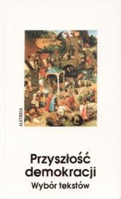 Okładka książki Przyszłość demokracji wybór tekstów