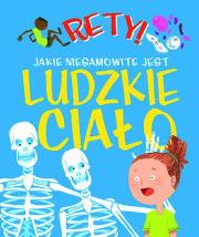 Rety! Jakie niesamowite jest ludzkie ciało. Autor: Dods Emma. Dadada.pl Okładka książki Rety! Jakie niesamowite jest ludzkie ciało