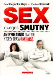 Sex czegoś smutny. Antyporadnik.... Autor: Ewa Klepacka, Wiesław Sokoluk. Dadada.pl Okładka książki Sex czegoś smutny. Antyporadnik...