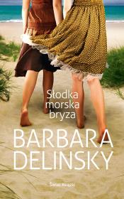 Słodka morska bryza. Autor: Delinsky Barbara. Dadada.pl Okładka książki Słodka morska bryza