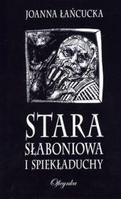 Okładka książki Stara Słaboniowa i spiekładuchy