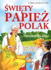 Okładka książki Święty papież Polak. Opowieść dla dzieci