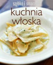 Szybko i smacznie - Kuchnia włoska. Autor: praca zbiorowa. Dadada.pl Okładka książki Szybko i smacznie - Kuchnia włoska