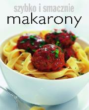 Szybko i smacznie - Makarony w.2012. Autor: Hanna Boguta-Marchel (tłum.). Dadada.pl Okładka książki Szybko i smacznie - Makarony w.2012