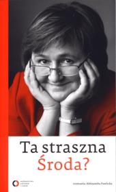 Ta straszna Środa?. Autor: Magdalena Środa, Pawlicka Aleksandra. Dadada.pl Okładka książki Ta straszna Środa?