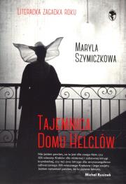 Tajemnica domu Helclów. Autor: Dehnel Jacek, Piotr Tarczyński, Maryla Szymiczkowa. Dadada.pl Okładka książki Tajemnica domu Helclów
