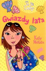 To ja Lucy. Gwiazdy lata. Autor: McKain Kelly. Dadada.pl Okładka książki To ja Lucy. Gwiazdy lata