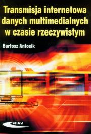 Transmisja internetowa danych multimedialnych. Autor: Antosik Bartosz. Dadada.pl Okładka książki Transmisja internetowa danych multimedialnych
