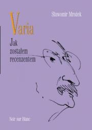 Varia T III Jak zostałem recenzentem. Autor: Mrożek Sławomir. Dadada.pl Okładka książki Varia T III Jak zostałem recenzentem
